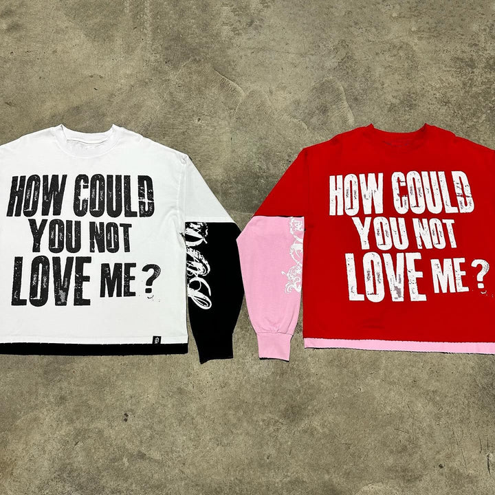 How Could You Not Love Me Print Long Sleeve False Two T-Shirt